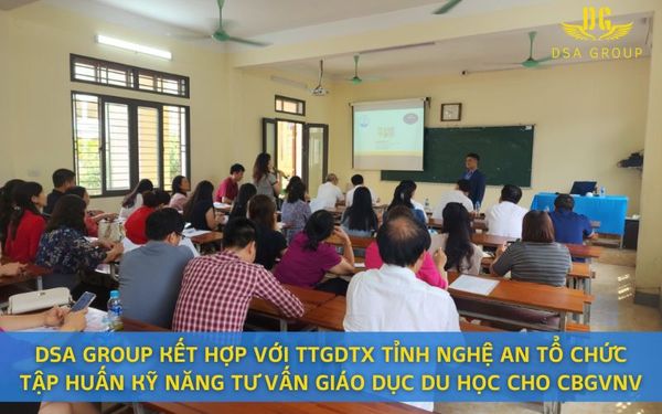 DSA Group Kết Hợp Với TTGDTX Tỉnh Nghệ An Tổ Chức Tập Huấn Kỹ Năng Tư Vấn Giáo Dục Du Học Cho CBGVNV