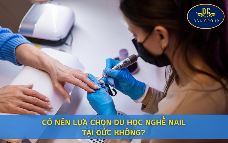 Có Nên Lựa Chọn Du Học Nghề Nail Tại Đức Không?