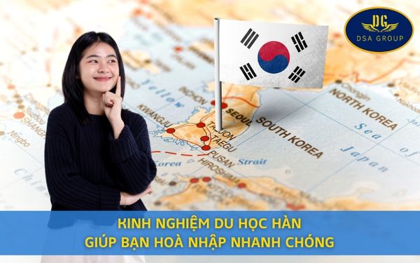 Kinh Nghiệm Du Học Hàn Giúp Bạn Hoà Nhập Nhanh Chóng