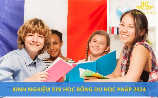 Kinh Nghiệm Xin Học Bổng Du Học Pháp 2024