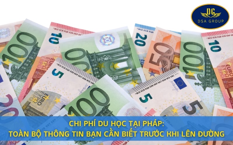 Chi Phí Du Học Tại Pháp: Toàn Bộ Thông Tin Bạn Cần Biết Trước Khi Lên Đường