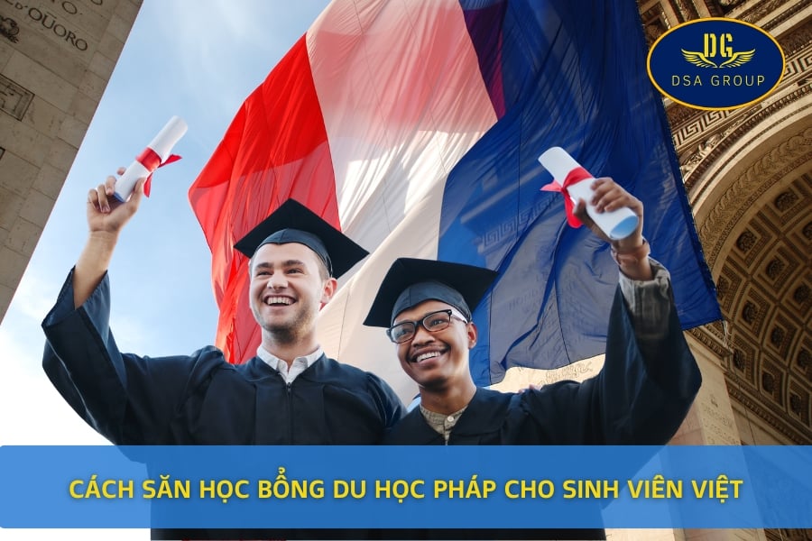 Cách Săn Học Bổng Du Học Pháp Cho Sinh Viên Việt