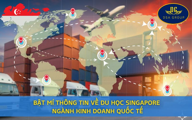 Bật Mí Thông Tin Về Du Học Singapore Ngành Kinh Doanh Quốc Tế
