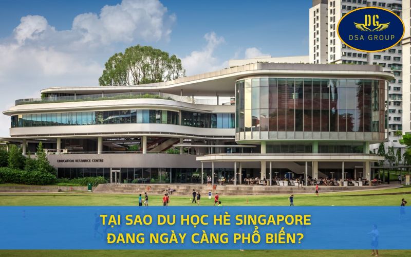 Tại Sao Du Học Hè Singapore Đang Ngày Càng Phổ Biến?