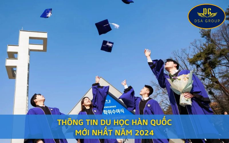 Thông Tin Du Học Hàn Quốc Mới Nhất Năm 2024