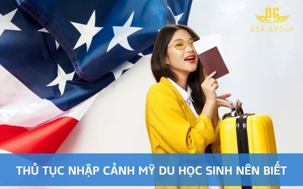 Thủ Tục Nhập Cảnh Mỹ Du Học Sinh Nên Biết