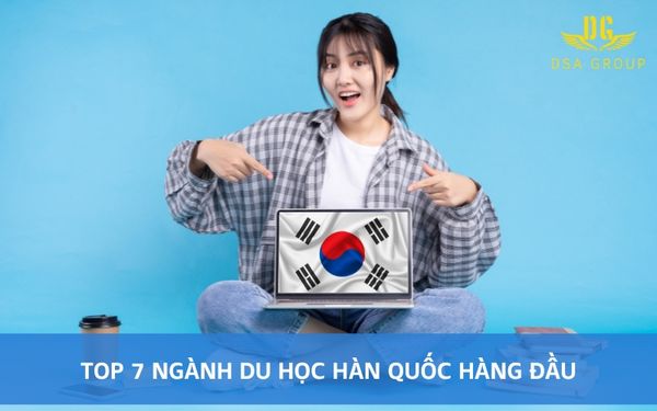 Top 7 Ngành Du Học Hàn Quốc Hàng Đầu