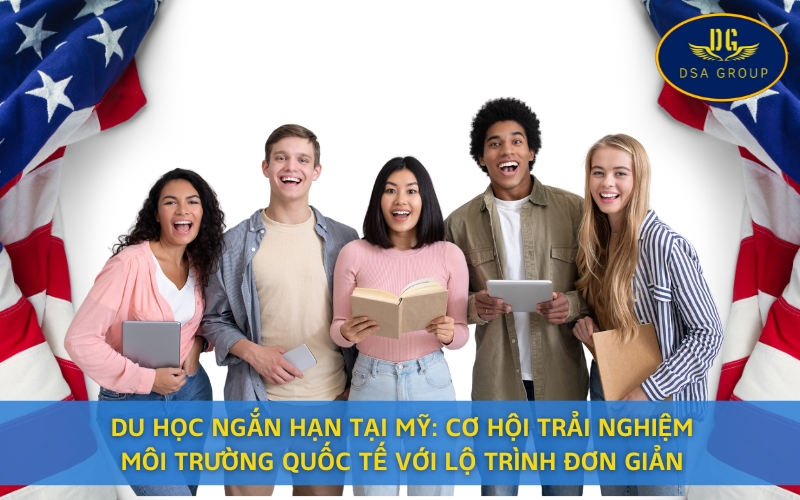 Du Học Ngắn Hạn Tại Mỹ: Cơ Hội Trải Nghiệm Môi Trường Quốc Tế Với Lộ Trình Đơn Giản