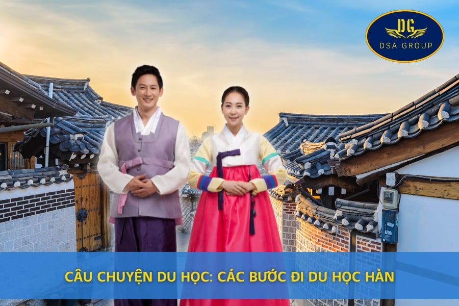 Câu Chuyện Du Học: Các Bước Đi Du Học Hàn