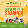 LEVEL UP THIS SUMMER không chỉ là một khóa tiếng Anh hè