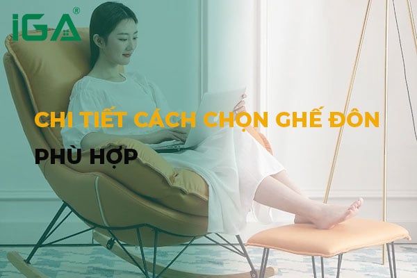 Hướng dẫn cách chọn ghế đôn từ A đến Z