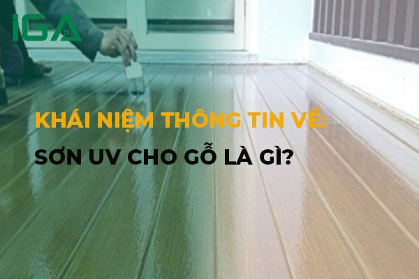 Sơn UV cho gỗ là gì? Ứng dụng và quy trình sản xuất gỗ