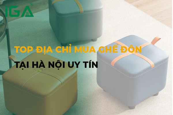 Bí quyết tìm chọn địa chỉ mua ghế đôn tại Hà Nội