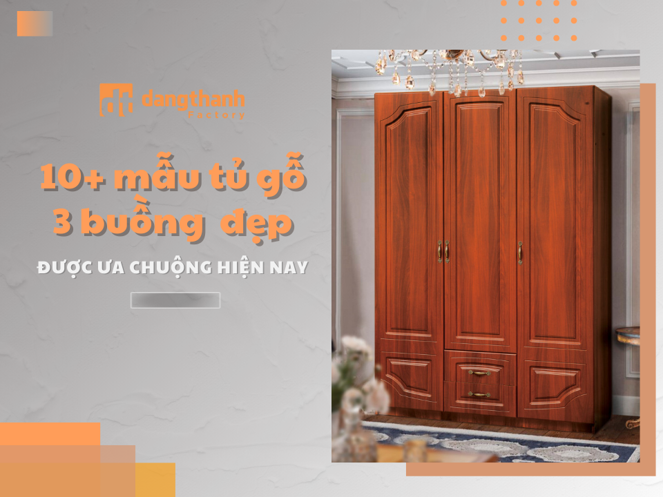 Top 10 mẫu tủ gỗ 3 buồng được ưa chuộng nhất hiện nay