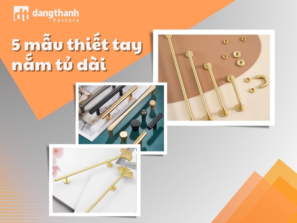 Mách bạn 5 mẫu thiết tay nắm tủ dài đẹp và được ưa chuộng nhất