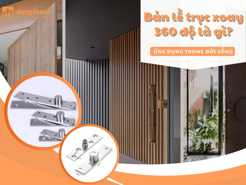 Tìm hiểu bản lề trục xoay 360 độ là gì? Ứng dụng trong đời sống