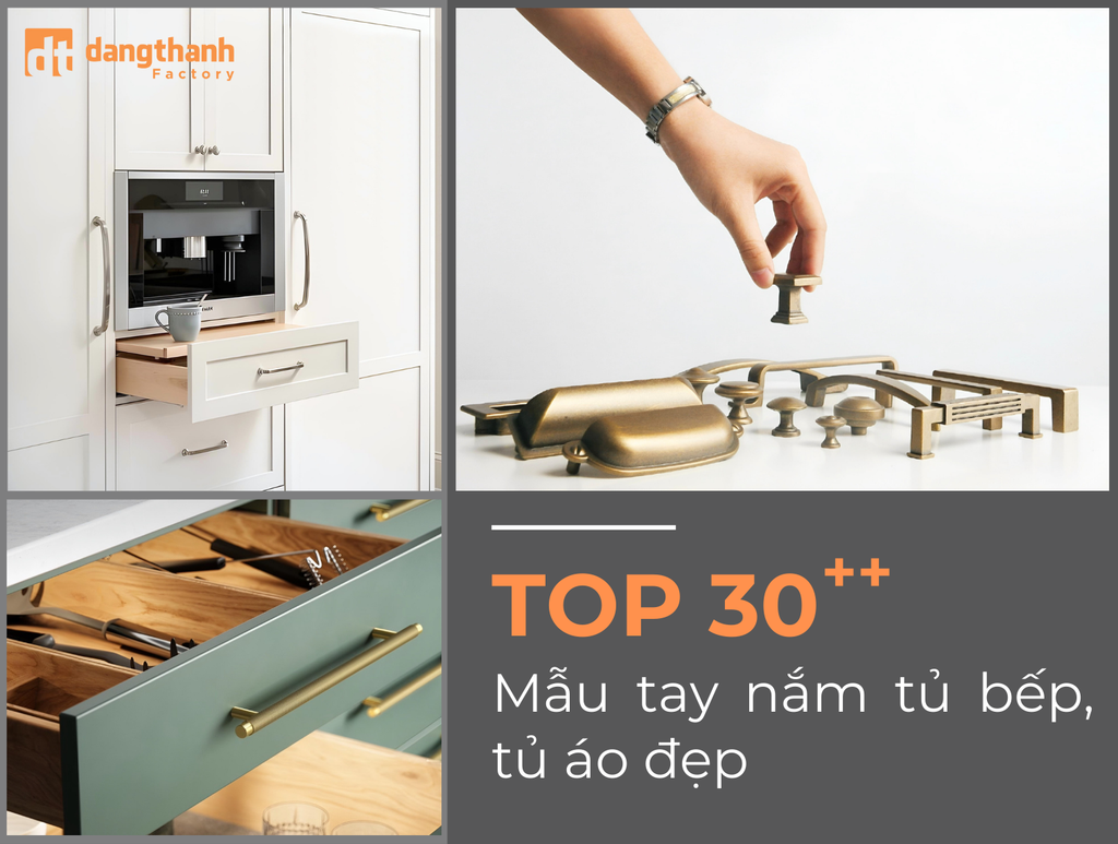 30+ Mẫu tay nắm tủ bếp, tủ áo đẹp, cổ điển và sang trọng