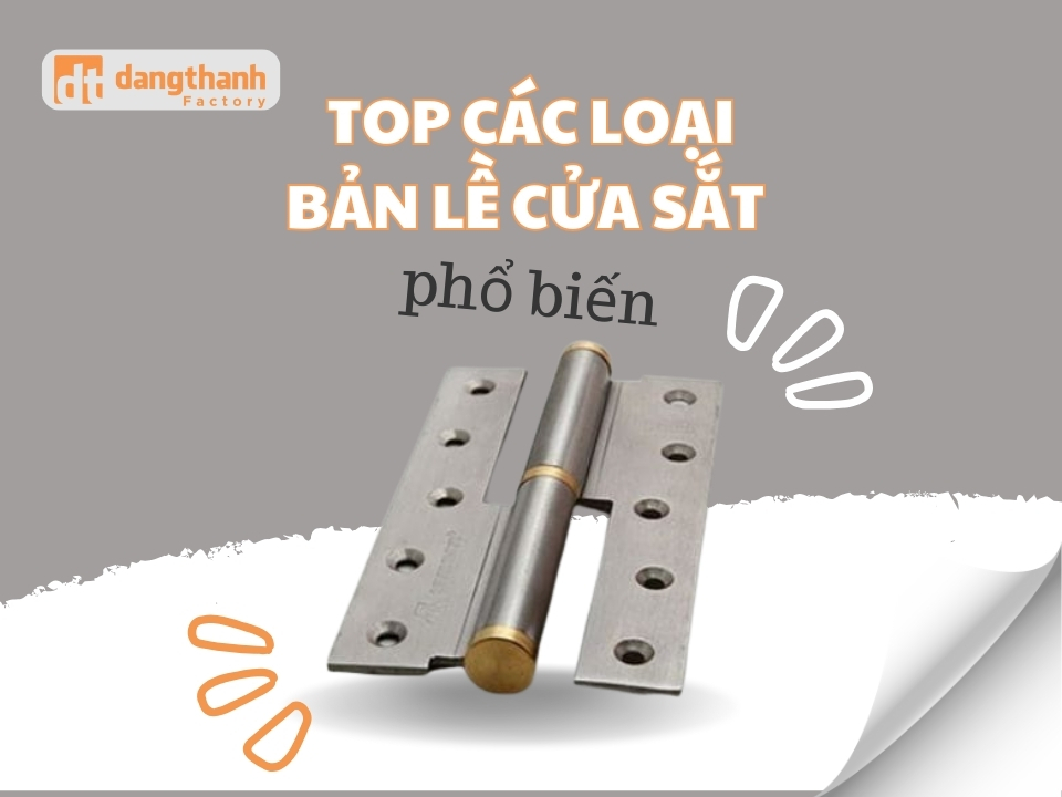 Top các loại bản lề cửa sắt phổ biến và cao cấp hiện nay