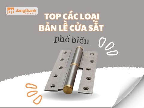 Top các loại bản lề cửa sắt phổ biến và cao cấp hiện nay