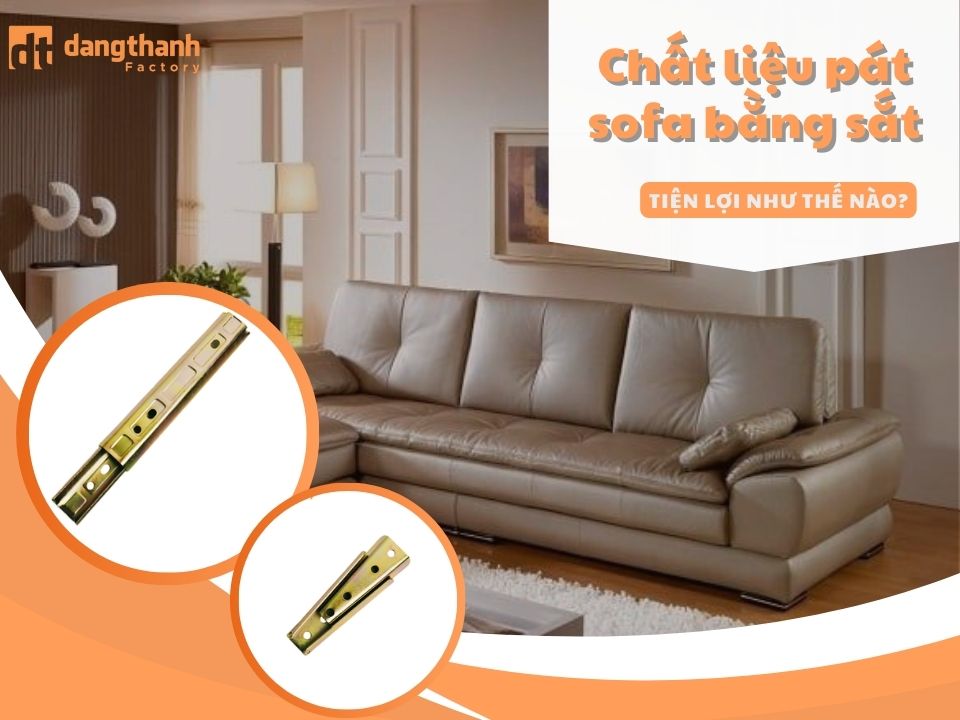 Chất liệu pát sofa bằng sắt tiện lợi như nào? Tìm hiểu chi tiết