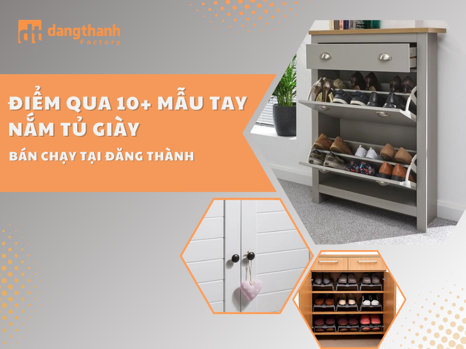 Điểm qua 10+ mẫu tay nắm tủ giày bán chạy tại Đăng Thành