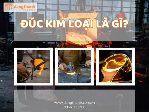 Đúc kim loại là gì? Tổng quan về các phương pháp và ứng dụng