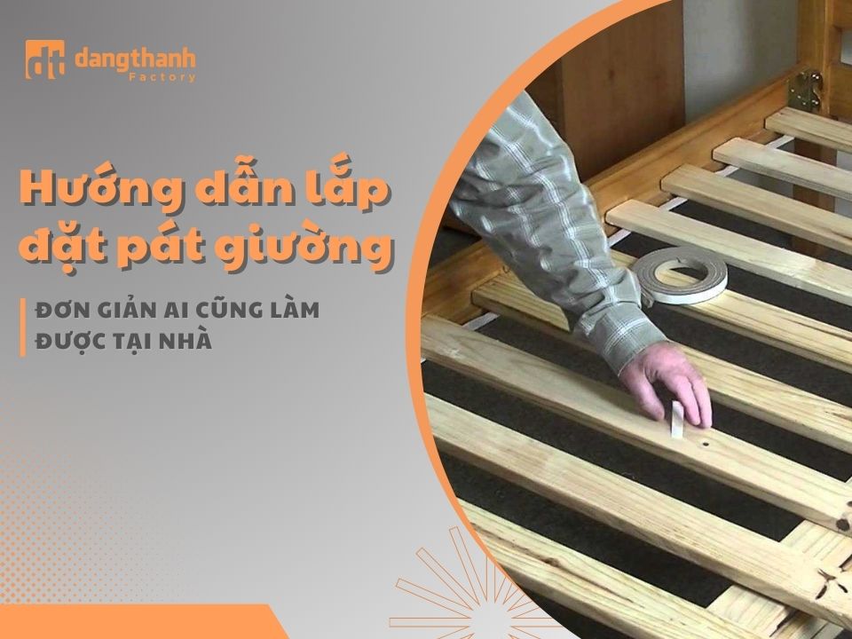 Hướng dẫn lắp đặt pát giường đơn giản mà ai cũng làm được