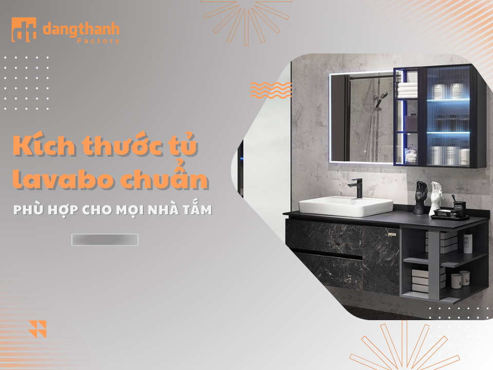 Kích thước tủ lavabo tiêu chuẩn phù hợp cho mọi gia đình