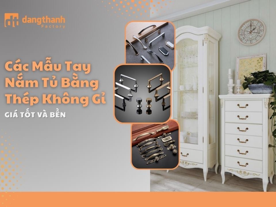 Các mẫu tay nắm tủ bằng thép không gỉ giá tốt và bền