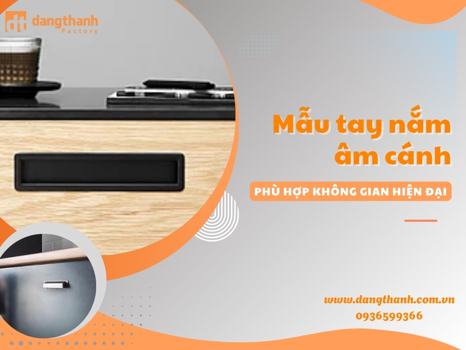 Mẫu tay nắm âm cánh: Lựa chọn tối ưu cho nội thất tủ nhà bạn