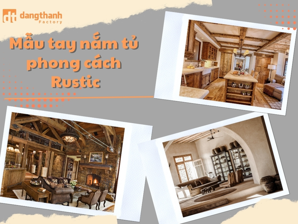 10+ mẫu tay nắm tủ Rustic độc đáo - phù hợp mọi phong cách