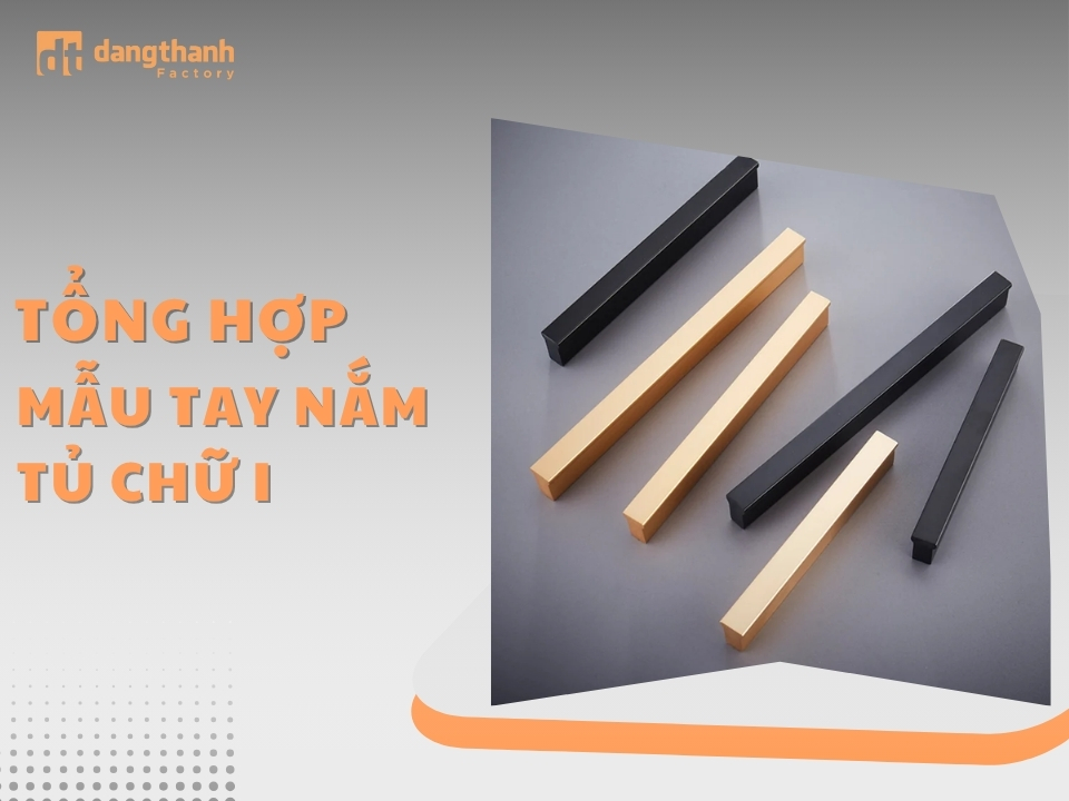 Mẫu tay nắm tủ chữ I sang trọng, phù hợp cho mọi nội thất tủ