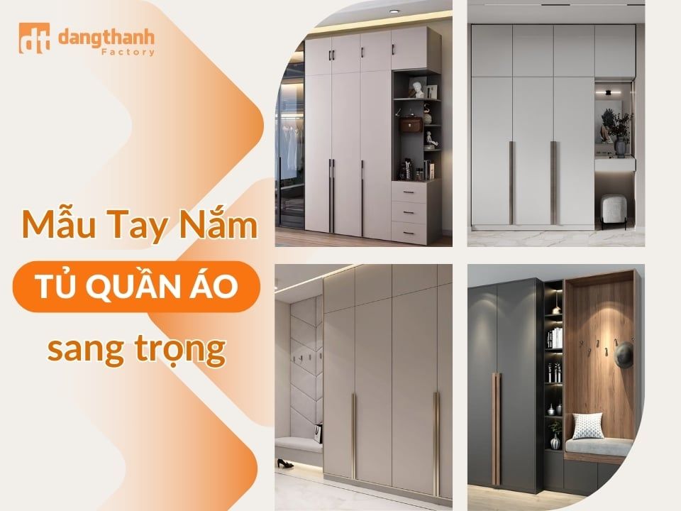 9+ Mẫu tay nắm tủ quần áo sang trọng và nổi bật xu hướng