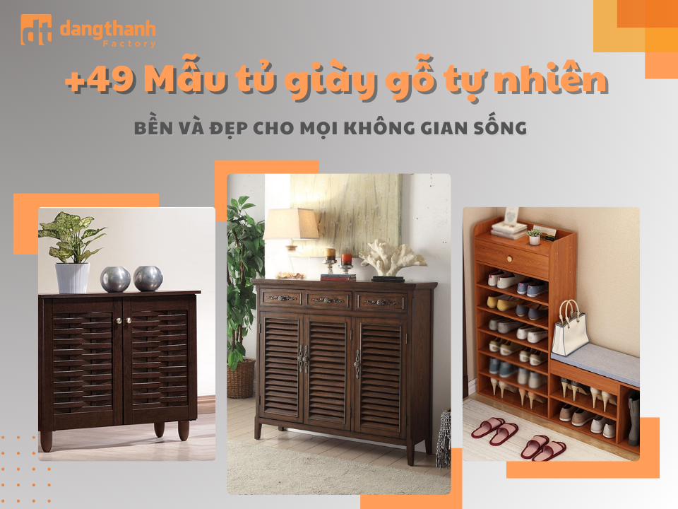 +49 Mẫu tủ giày dép bằng gỗ tự nhiên đẹp và bền phù hợp cho mọi không gian sống