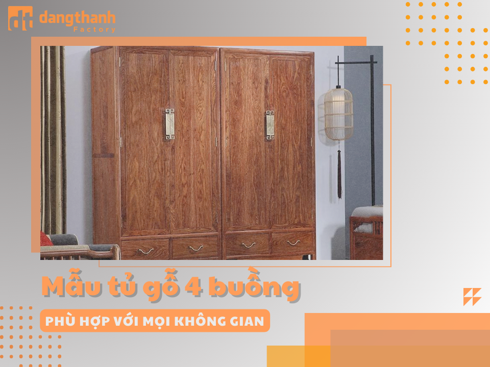 Những mẫu tủ gỗ 4 buồng đẹp phù hợp với mọi không gian