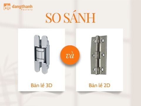 So sánh bản lề 3D và 2D: Khác biệt và cách lựa chọn phù hợp