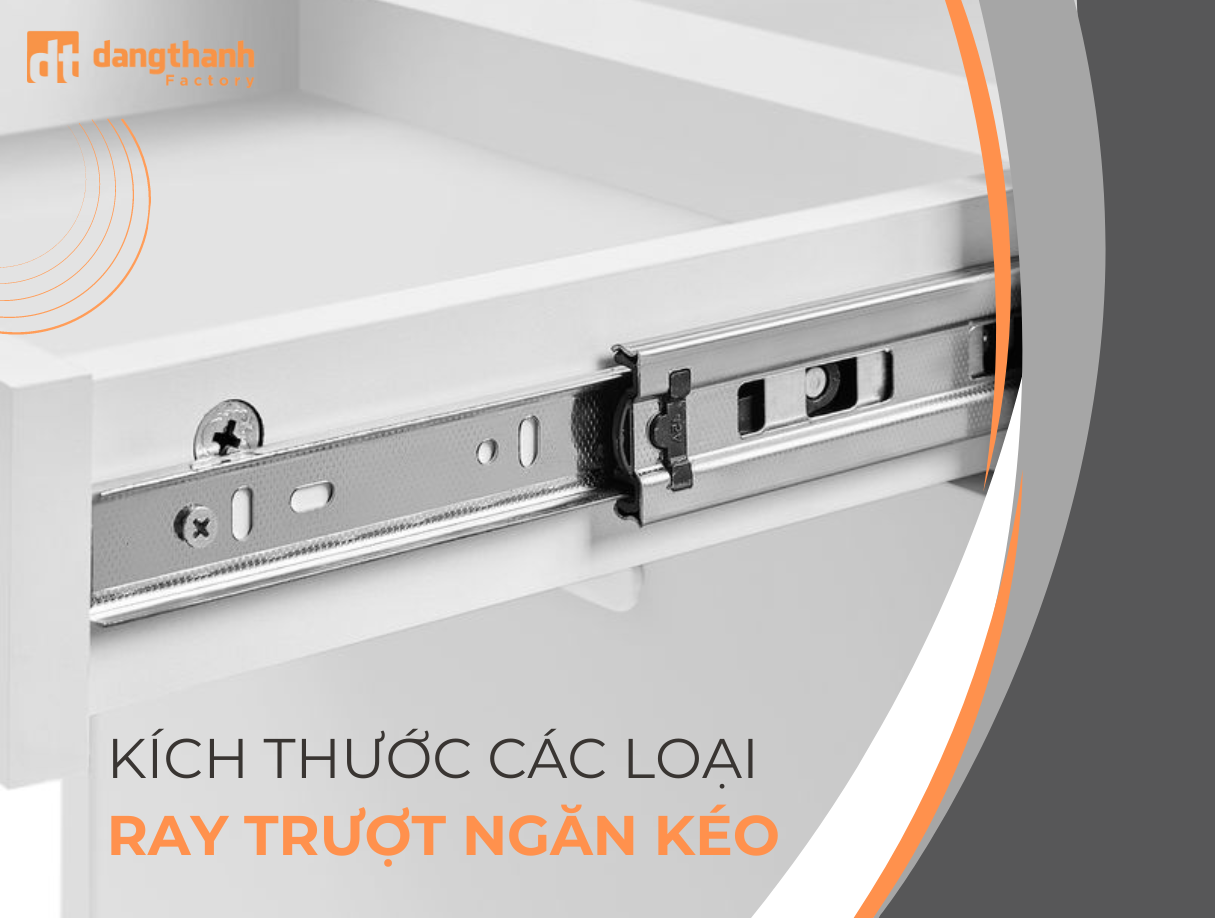 Tìm hiểu kích thước các loại ray trượt ngăn kéo bi 2 tầng 3 tầng & ray âm