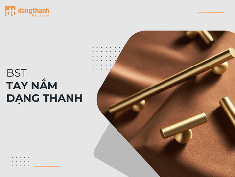 Bộ sưu tập tay nắm dạng thanh thời thượng nâng tầm nội thất