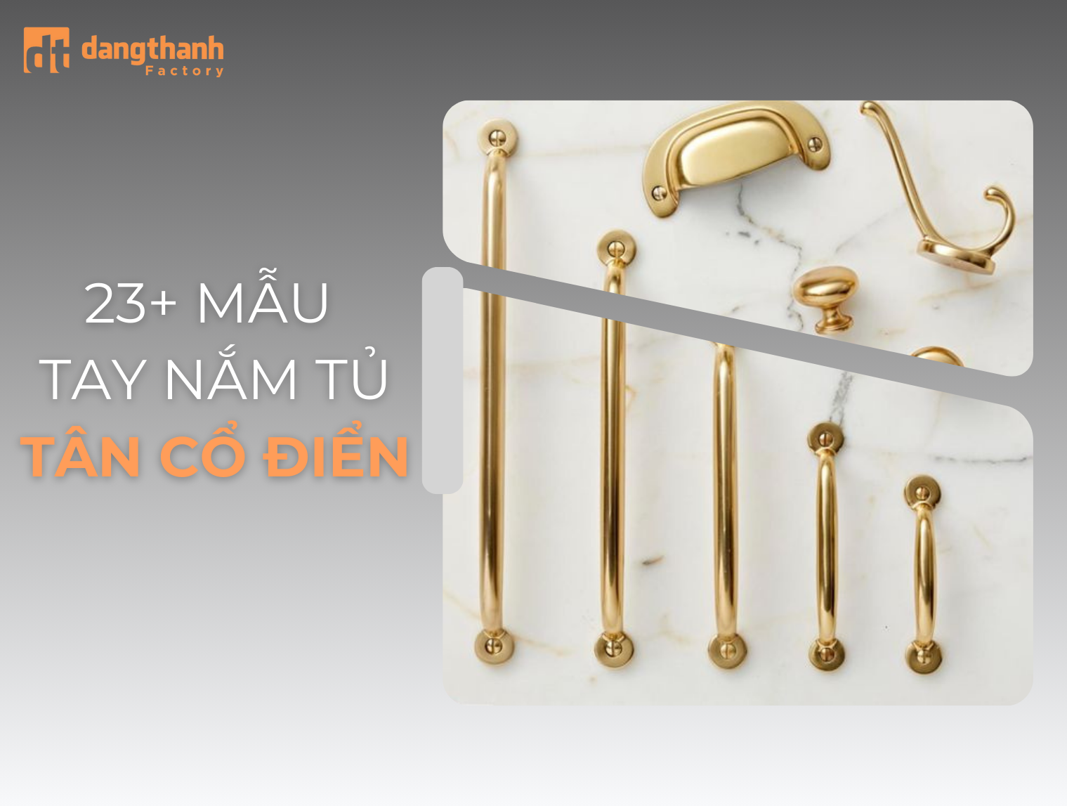 Bộ sưu tập mẫu sản xuất tay nắm tủ tân cổ điển Đăng Thành