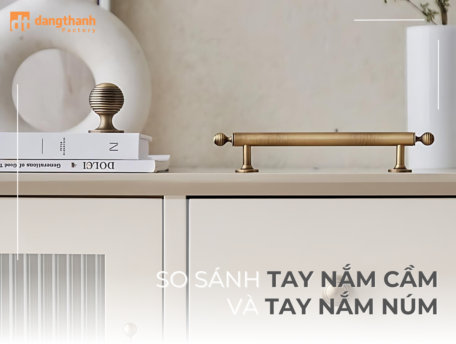 So sánh tay nắm cầm và tay nắm núm chi tiết nhất