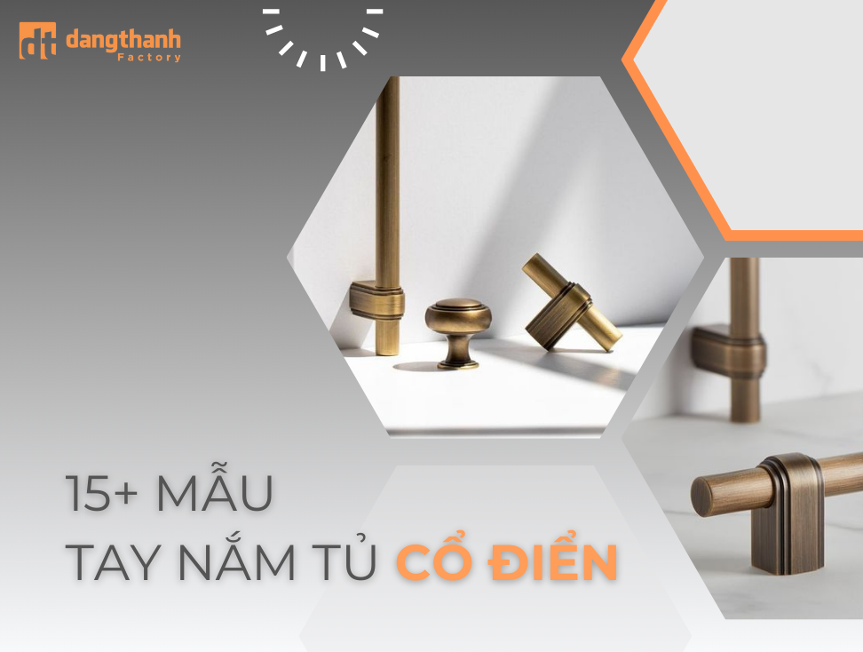 Mẫu gia công tay nắm tủ cổ điển TINH TẾ tại Ngũ Kim Đăng Thành
