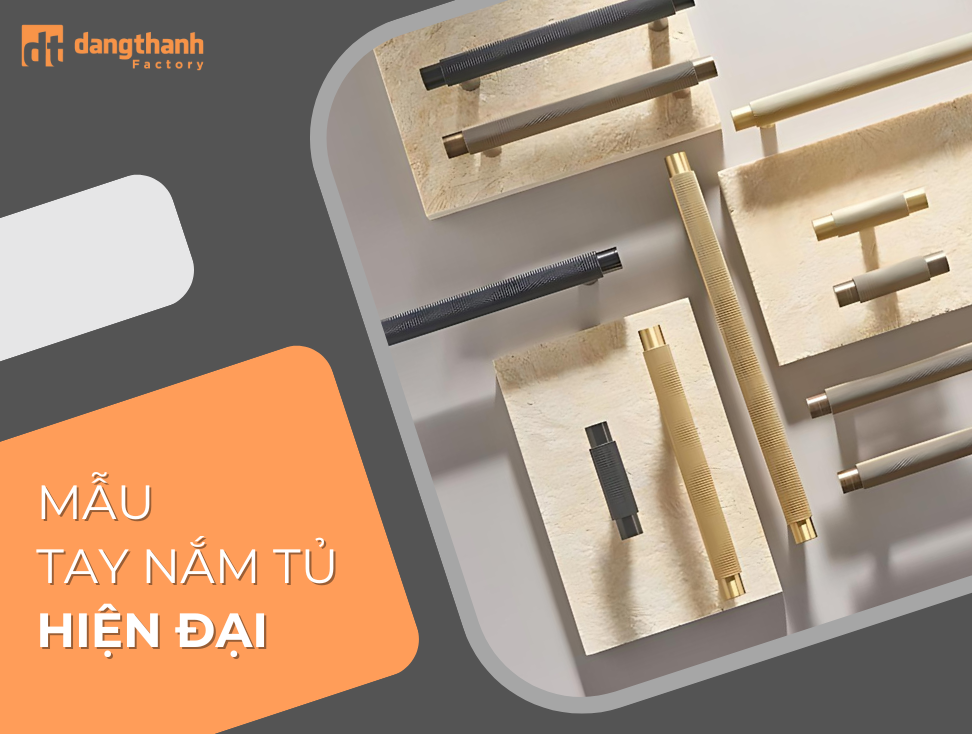 Mẫu tay nắm tủ hiện đại chất lượng nâng tầm không gian sống