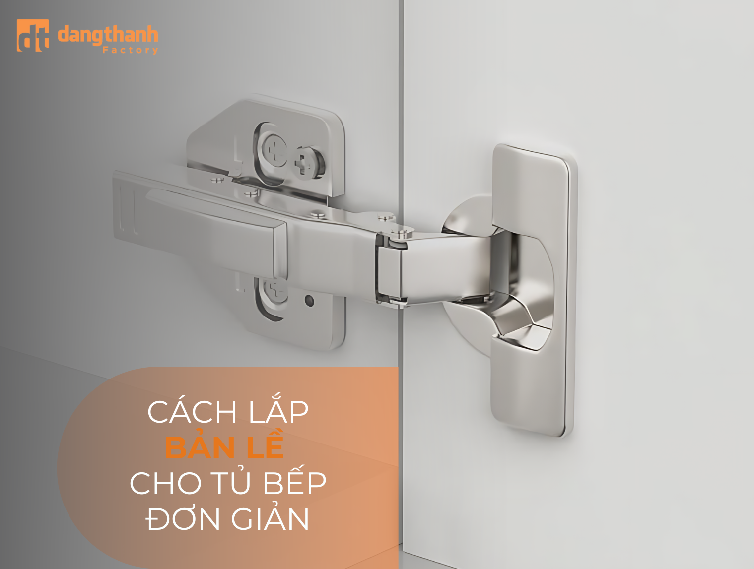 Cách lắp bản lề cho tủ bếp đơn giản dễ làm chỉ với 3 bước