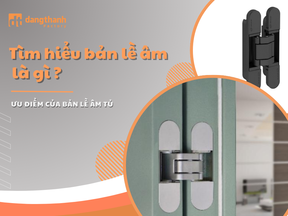 Bản lề âm tủ là gì? Những ưu điểm tuyệt vời của bản lề âm