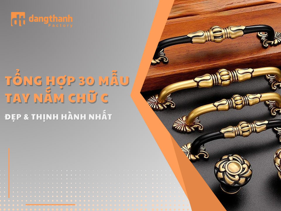 Khám phá 30+ mẫu tay nắm chữ C đang là xu hướng hiện nay