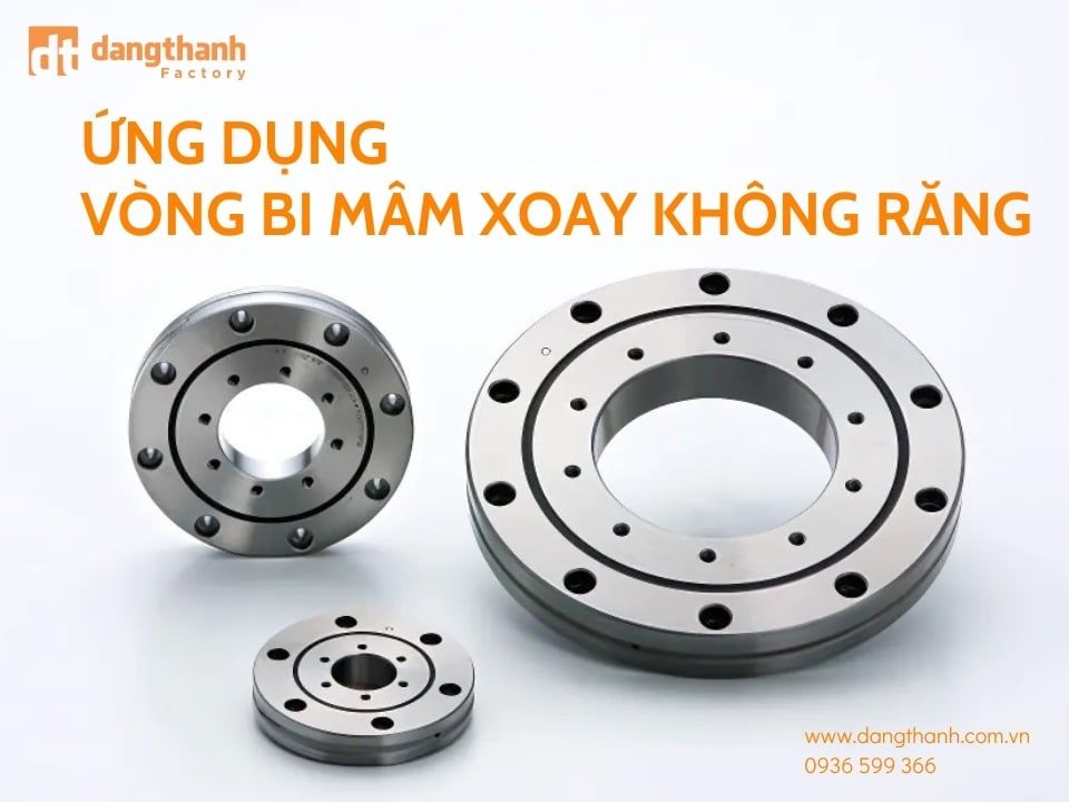 Ứng dụng của vòng bi mâm xoay không răng trong cuộc sống