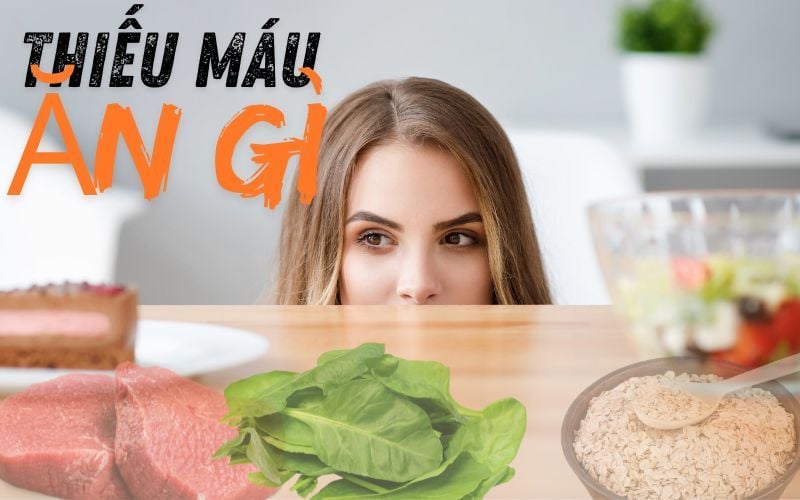 Thiếu máu ăn gì? Cách dẫn chọn thực phẩm cải thiện tình trạng thiếu máu