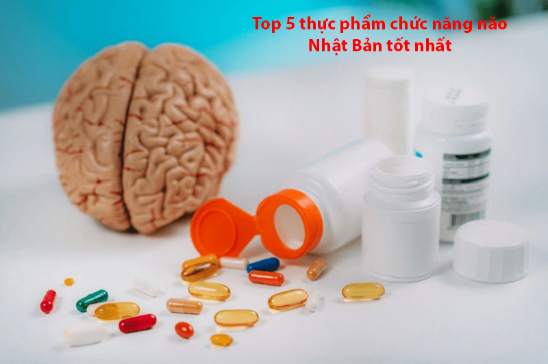 Top 5 loại thực phẩm chức năng bổ não Nhật tốt nhất