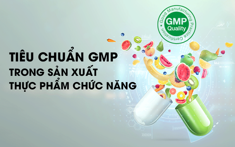 Tiêu chuẩn GMP trong sản xuất thực phẩm chức năng
