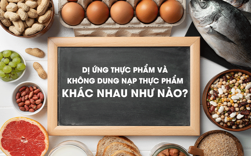 Dị ứng thực phẩm và không dung nạp thực phẩm khác nhau thế nào?